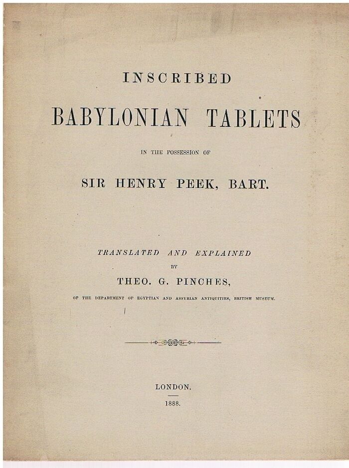 Inscribed Babylonian Tablets in the possession of Sir Henry Peek, Bart:
Translated and Explained. Image