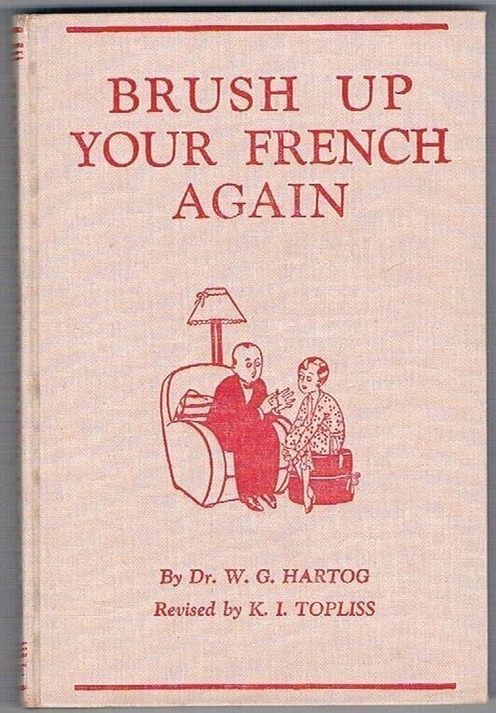 Brush up your French again (Repolissez votre Français):
Conversations by W. G. Hartog.  Revised by K. I. Topliss. With illustrations by (P.R.) Ward. Image