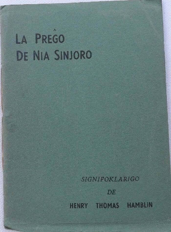 La prego de Nia Sinjoro signifoklarigo.
[The Lord’s Prayer]. Esperanto reader translated by Frederic W. Hipsley. Image