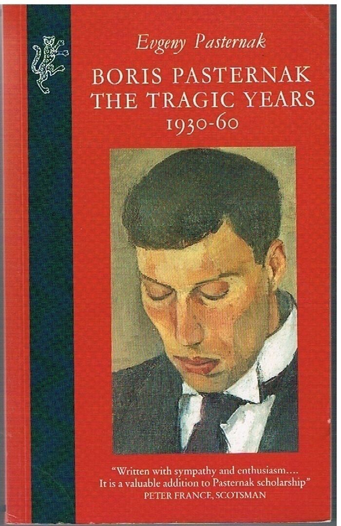 Boris Pasternak.  The Tragic Years 1930 - 60.
Translated from the Russian by Michael Duncan. Poetry translated by Craig Raine and Anne Pasternak Slater. Image