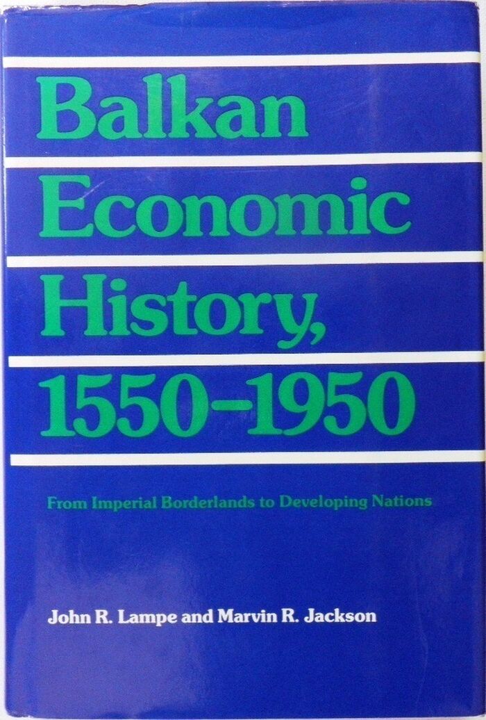 Balkan Economic History, 1550-1950.
From Imperial Borderlands to Developing Nations. Image