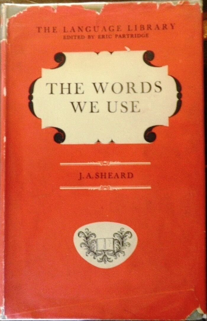 The Words We Use.
The Language Library Edited by Eric Partridge and Simeon Potter. Image