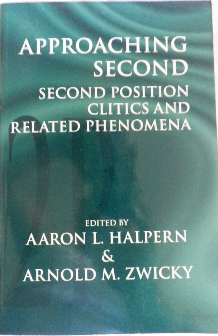 Approaching Second:
Second Position Clitics and Related Phenomena. Center for the Study of Language and Information - Lecture Notes. Image