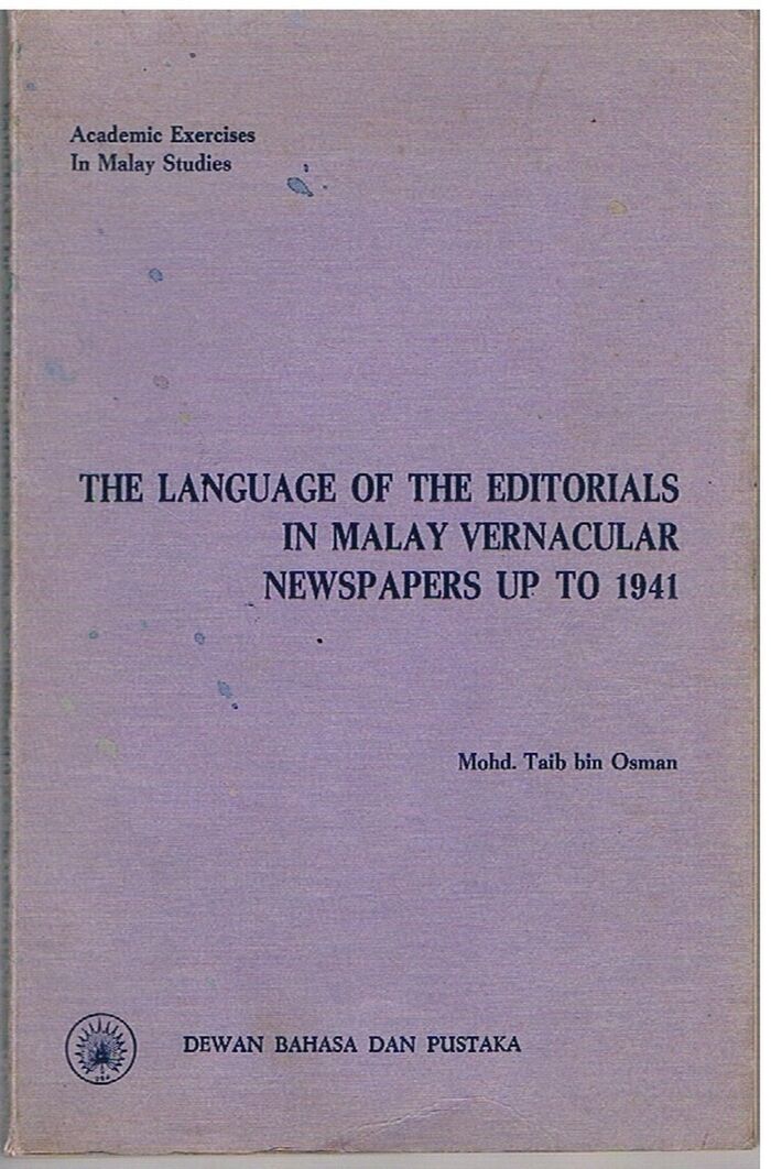 The Language of the Editorials in Malay Vernacular Newspapers up to 1941.
(A study in the Development of the Malay Language in meeting New Needs) Image