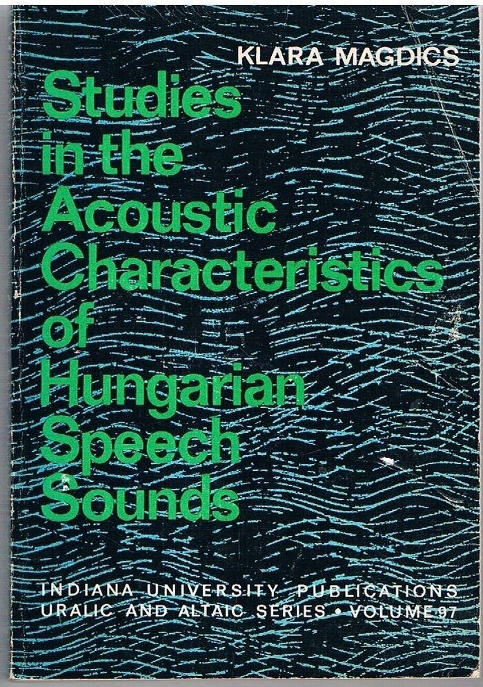 Studies in the Acoustic Characteristics of Hungarian Speech Sounds.
Uralic and Altaic Series, Vol. 97. Image