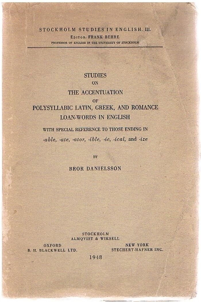 Studies on the Accentuation of Polysyllabic Latin, Greek, and Romance Loan- Words in English with special reference to those ending in -able, -ate, - ator, -ible, -ic, -ical, and -ize.
 Image