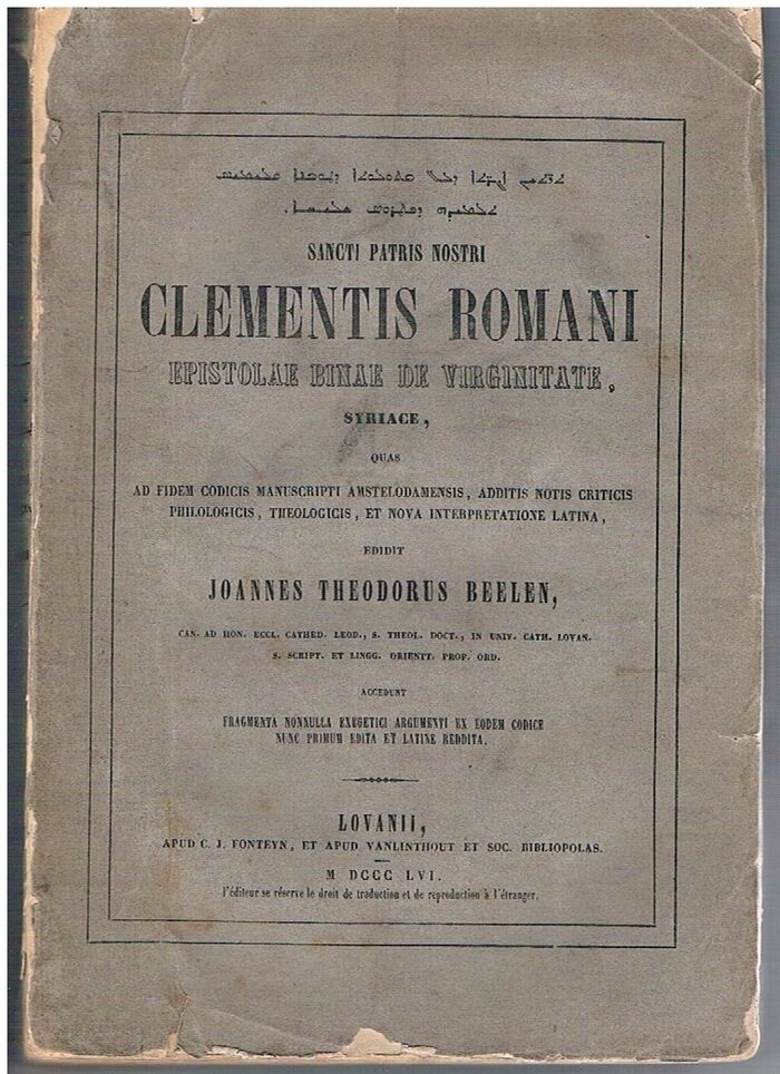Sancti partris nostri Clementis Romani Epistolae binae de Virginitate, Syriace, quas ad fidem codicis manuscripti amstelodamensis, additis notis criticis philologicis, theologicis, et nova interpretatione latina. Accedunt fragmenta nonnulla exegetici argu
quas ad fidem codicis manuscripti amstelodamensis, additis notis criticis philologicis, theologicis, et nova interpretatione latina. Accedunt fragmenta nonnulla exegetici argu Image