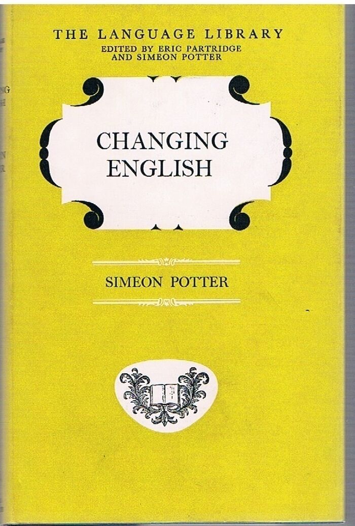 Changing English.
The Language Library edited by Eric Partridge and Simeon Potter. Image