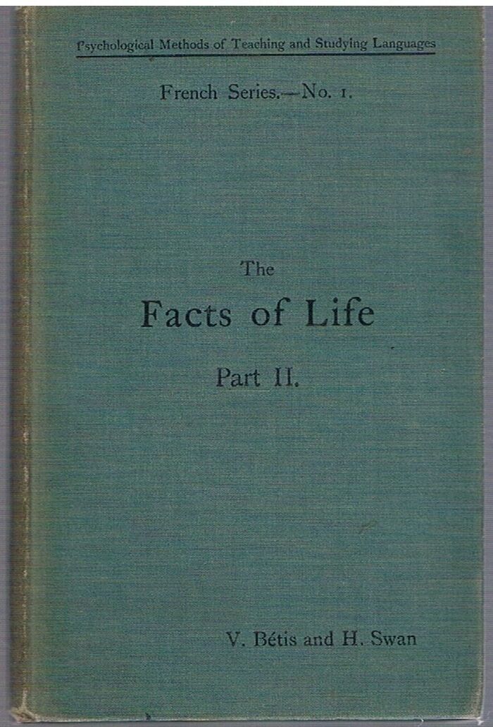 The Facts of Life (Les Faits de la Vie).  Part II: Animals - Town Life - Social Life and Government - Industry, etc..
French Series No 1: Idiomatically described and systematically arranged forming a text-book for the methodical study of the French vocabulary. Psychological Methods of Teaching and Studying. Image
