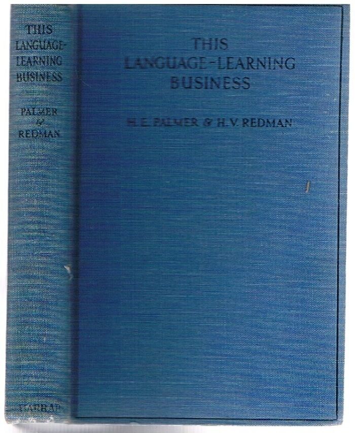 This Language-Learning Business:
A compilation containing a conversation, considerable correspondence, and still more considerable thought on questions of language and the learning there of for the guidance of all those engaged in teaching or learning there... Image