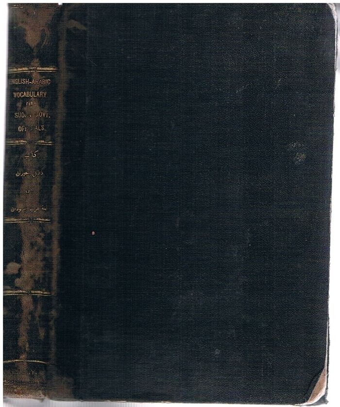 English Arabic Vocabulary for the use of Officials in the Anglo-Egyptian Sudan
compiled in the Intelligence Department of the Egyptian Army. Image