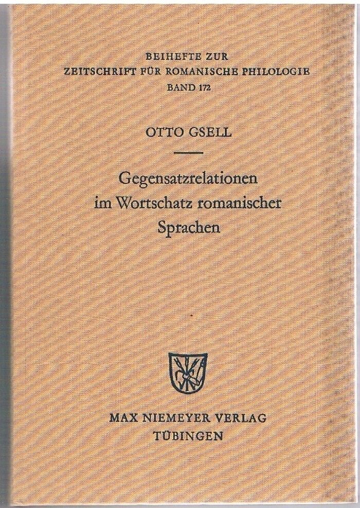 Gegensatzrelationen im Wortschatz romanischer Sprachen.
Untersuchungen zur lexikalischen Struktur des Französischen, Italienischen, Rumänischen und Spanischen. Beihefte zur Zeitschrift für romanische Philologie. Band 172. Image