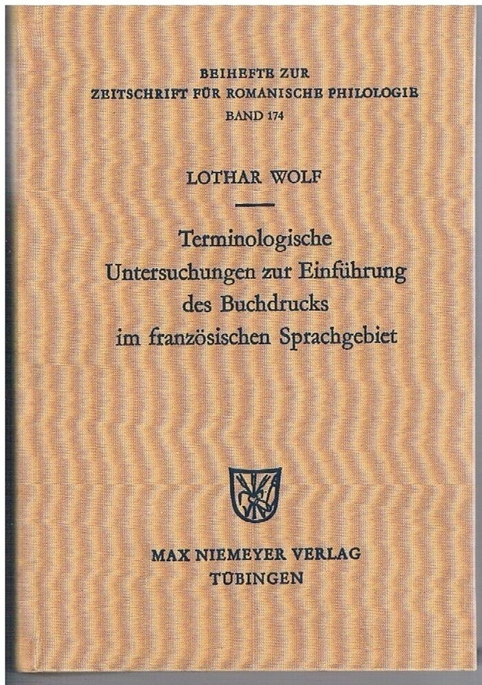 Terminologische Untersuchungen zur Einführung des Buchdrucks im französischen Sprachgebiet
Beihefte zur Zeitschrift für romanische Philologie. Band 174. Image