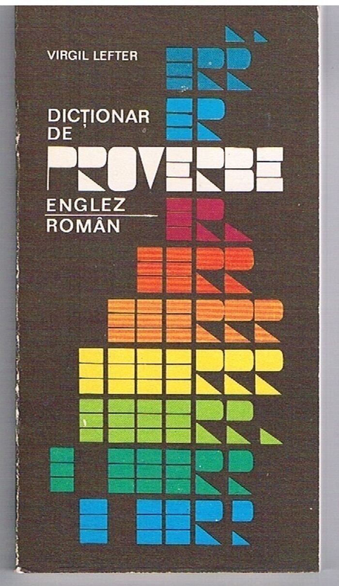 Dictionar de Proverbe Englez - Roman.
Dictionary of English and Romanian Proverbs. Image