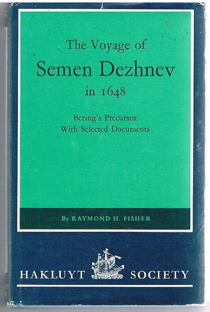 The Voyage of Semen Dezhnev in 1648:
Bering's Precursor with selected documents by Raymond H Fisher. Image