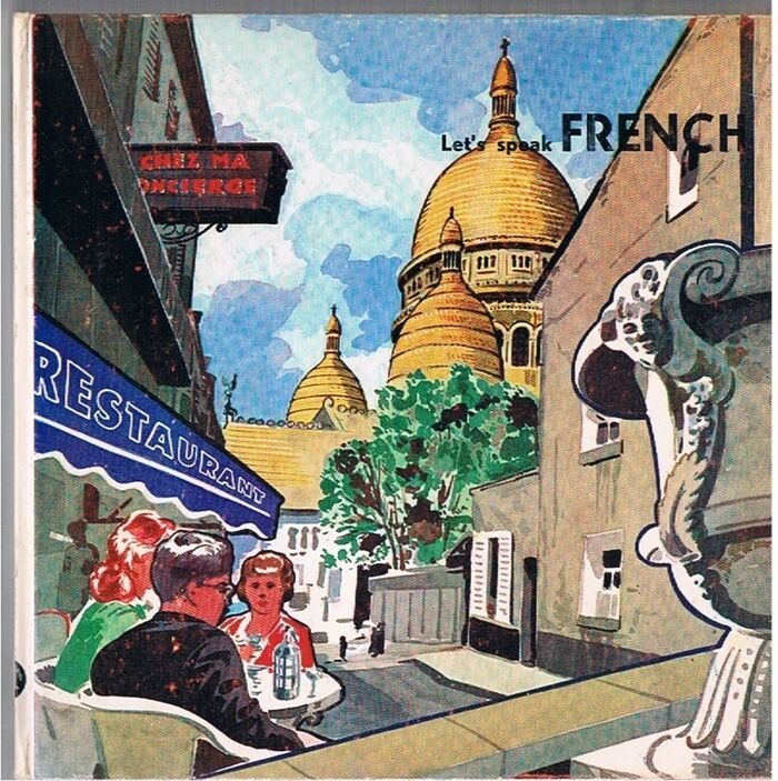 Let's speak French.
illustrated by Mr J.v.d. Berg.  Text spoken by: Madame et Monsieur Laurent. Terraphone Tourist Language Courses. Image