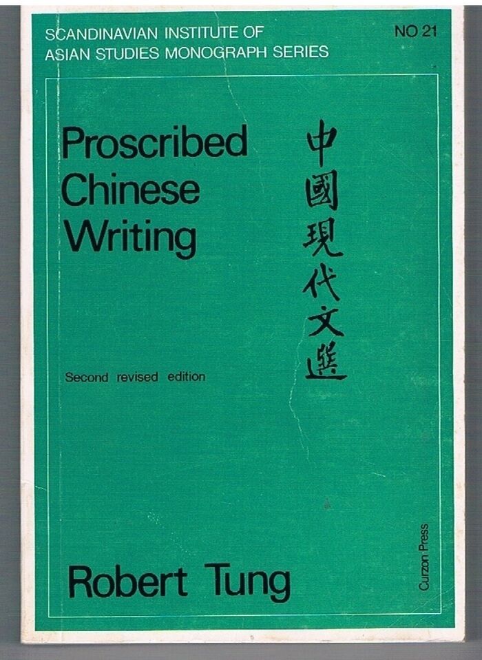 Proscribed Chinese Writing.
Scandinavian Institute of Asian Studies Monograph Series No 21. Image