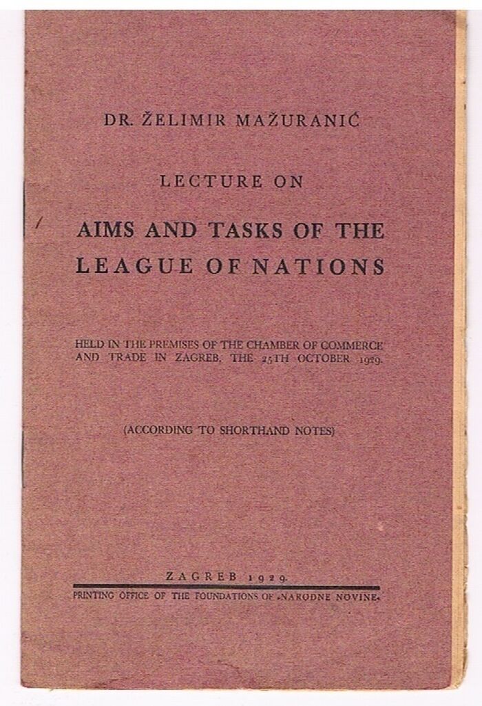 Lecture on Aims and Tasks of the League of Nations.
Held in the Premises of the Chamber of Commerce and Trade in Zagreb, the 25th October, 1929 (according to shorthand notes) Image