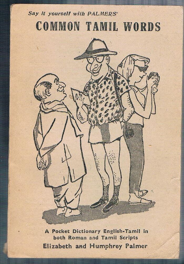 Common Tamil words.
Say it yourself with Palmers’.  A Pocket Dictionary English-Tamil in both Roman and Tamil Scripts giving only those words which are used in common speech. And with appendices on grammar, numbers, relatives, vegetables and so on. Image