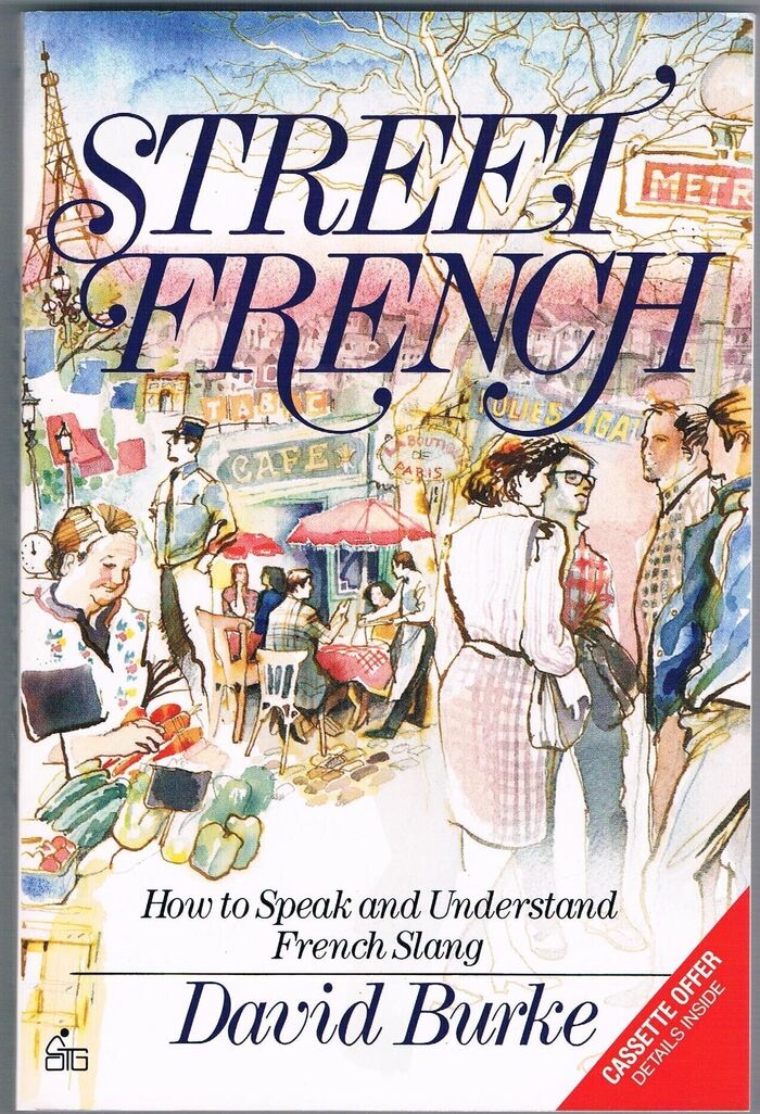 Street French.
How to Speak and Understand French Slang. A Self-teaching Guide. Image