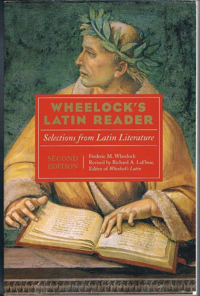 Wheelock’s Latin Reader:
Selections from Latin literature. Revised by Richard A. LaFleur. 2nd. edition. Image