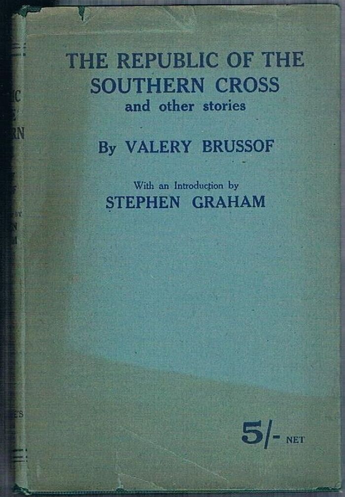 The Republic of the Southern Cross:
and other stories. With an introduction by Stephen Graham. Constable’s Russian Library. Image