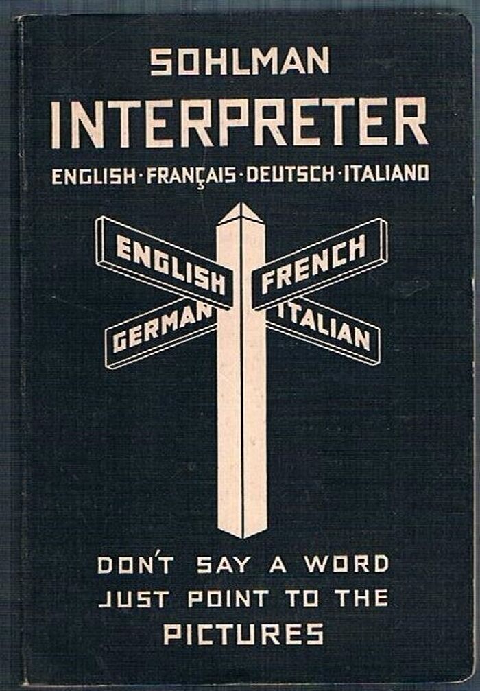 Sohlman Conversation Guide No. 1. English, French, German,  Italian:
“Don’t say a word, just point to the pictures”. Sohlman Interpreter. Illustrated Interpreter for all Countries. English-français-deutsch-italiano. Image