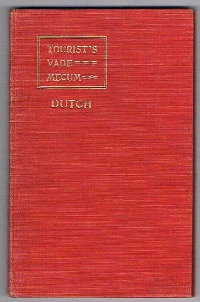 Tourist's Vade Mecum of Dutch Colloquial Conversation:
a selection of phrases in general use, with vocabularies, tables, and imitated pronunciation. Image