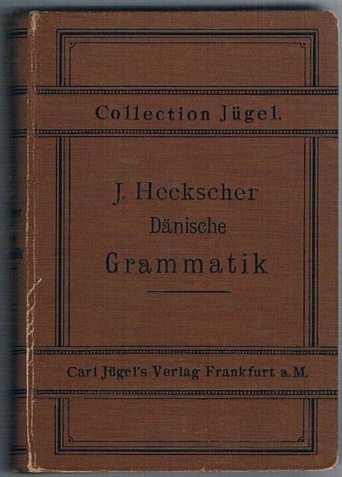 Anleitung zur Erlernung der Dänischen Sprache,
mit Berücksichtigung der verwandten Sprachen. Für den Schul- und Privat-Unterricht. Vierte verbesserte Auflage. Collection Jügel. Image