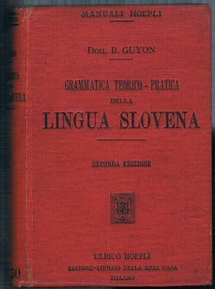Grammatica Teorico-Pratica della Lingua Slovena. [Slovene grammar]
Seconda Edizione, riveduta e ampliata.  Second edition revised and enlarged. Image
