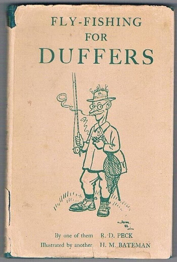 Fly-Fishing for Duffers:
By one of them R. D. Peck. With six serious illustrations by another H. M. Bateman. Image