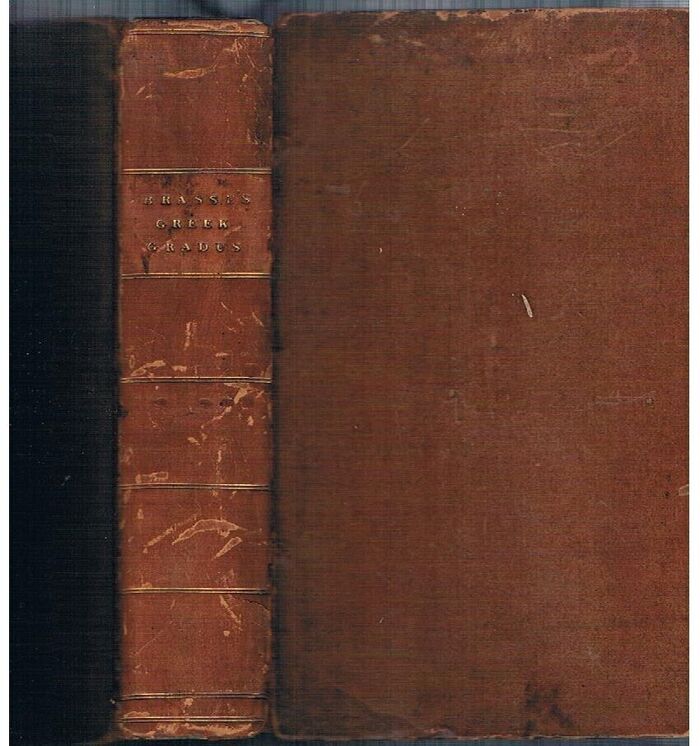 Greek Gradus;
or, Greek, Latin, and English Prosodial Lexicon; Containing the Interpretation, in Latin and English, of all Words which occur in the Greek Poets, from the Earliest Period to the Time of Ptolemy Philadelphus, and also the Quantities of each Syllable; thus combining the advantages of A Lexicon of the Greek Poets and A Greek Gradus: for the use of schools and colleges. Image