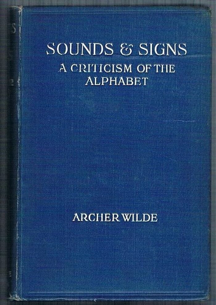 Sounds & Signs:
A Criticism of the Alphabet with suggestions for reform. Image