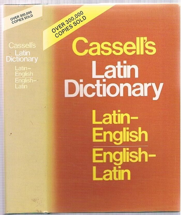 Cassell's Latin Dictionary:
Latin-English, English-Latin Dictionary. Fifth Edition. Reprint. Image