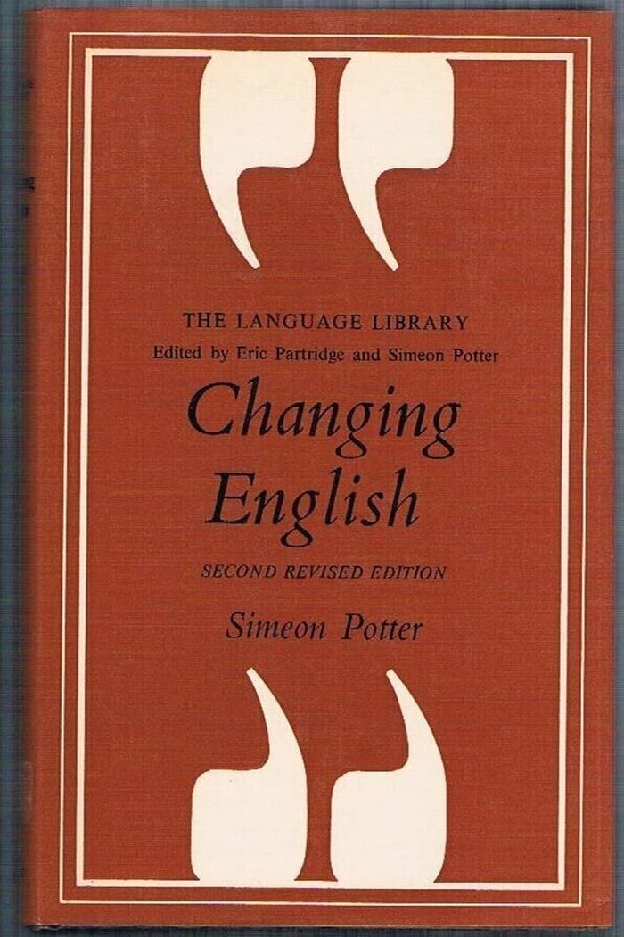 Changing English:
Second Revised Edition. The Language Library. Edited by Eric Partridge and Simeon Potter. Image