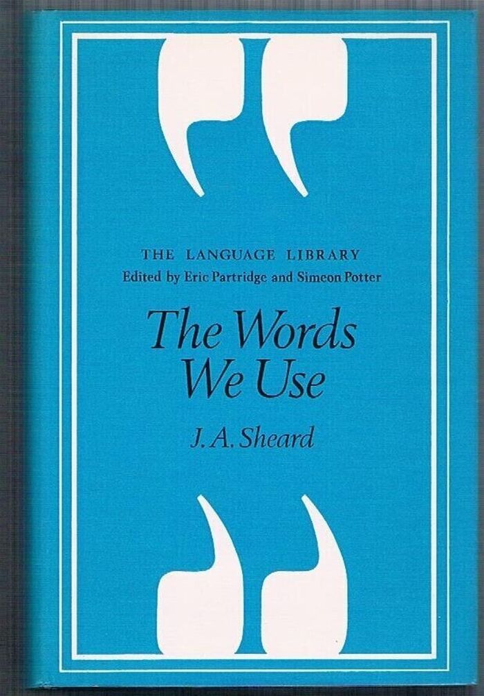 The Words We Use:
Fourth Impression. The Language Library. Edited by Eric Partridge and Simeon Potter. Image