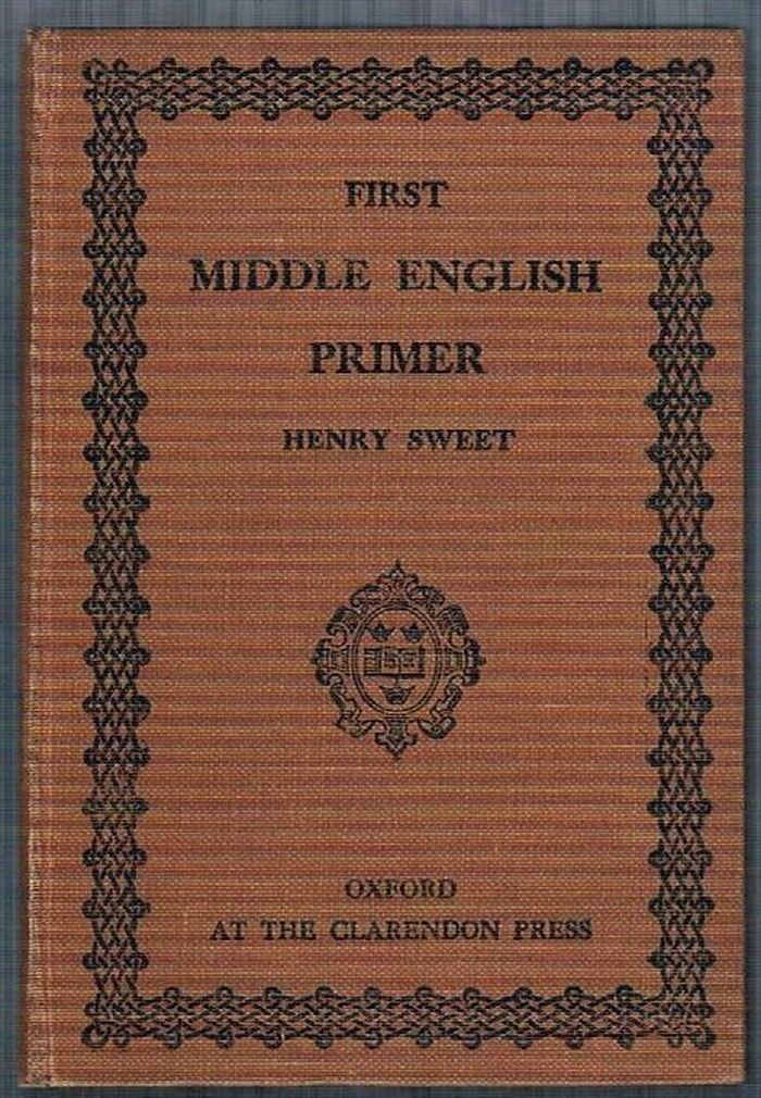 First Middle English Primer:
Extracts from the Ancren Riwle and Ormulum with grammar, notes, and glossary. Second Edition. Impression of 1924. Image