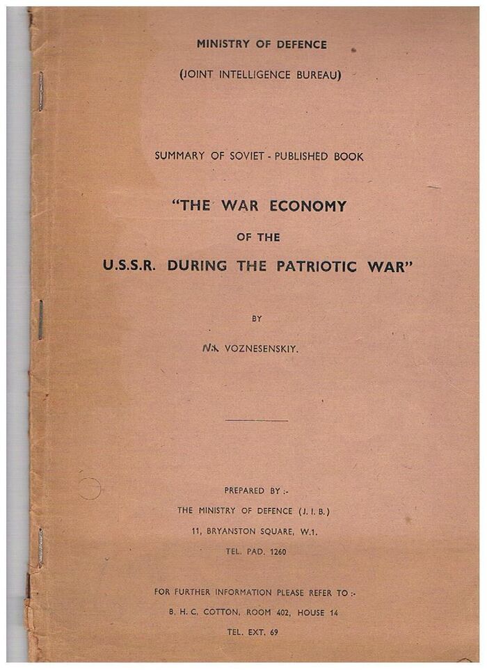 The War Economy of the U.S.S.R. during the Patriotic War:
Summary of Soviet-Published Book.  Ministry of Defence (Joint Intelligence Bureau).  For further information please refer to B. H. C. Cotton, Romm 402, House 14. Image