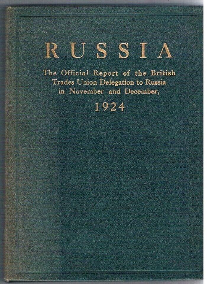 Russia:
The Official Report of the British Trades Union Delegations to Russia and Caucasia Nov. and Dec. 1924. Copyright of the Trades Union Congress General Council. Image