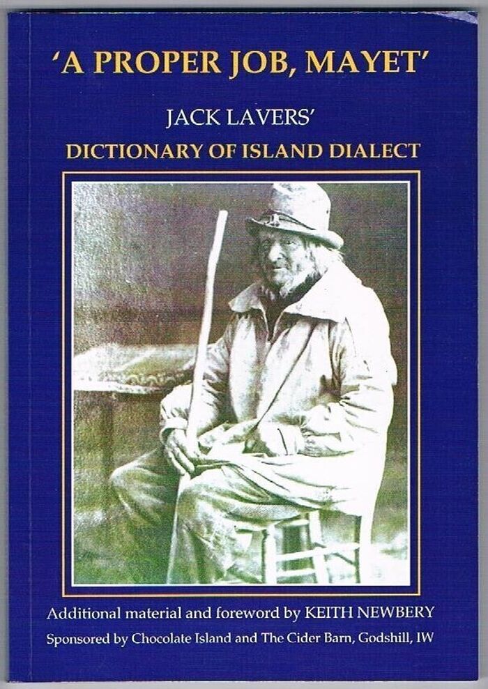 'A Proper Job, Mayet' (Isle of Wight):
Jack Lavers’ Dictionary of Island Dialect. Additional material and foreword by Keith Newberry. Image