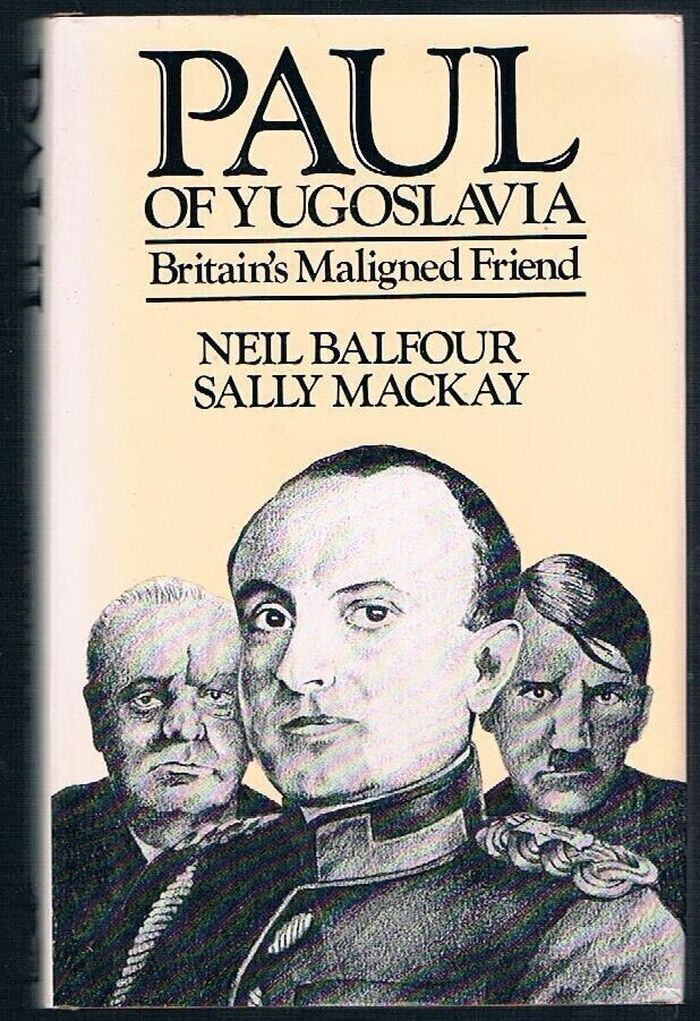 Paul of Yugoslavia:
Britain’s Maligned Friend. Image