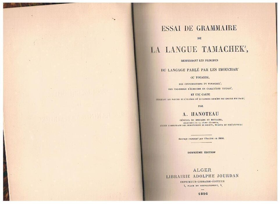 Essai de grammaire de la langue tamachek  (Berber)
renfermant les principes du langage parlé par les Imouchar' ou Touareg, des conversations en Tamachek, des fac-simile d'écriture en caractères Tifinar', et une carte indiquant les parties de l'Algérie où la langue berbère est encore en usage.  Deuxième édition. Image