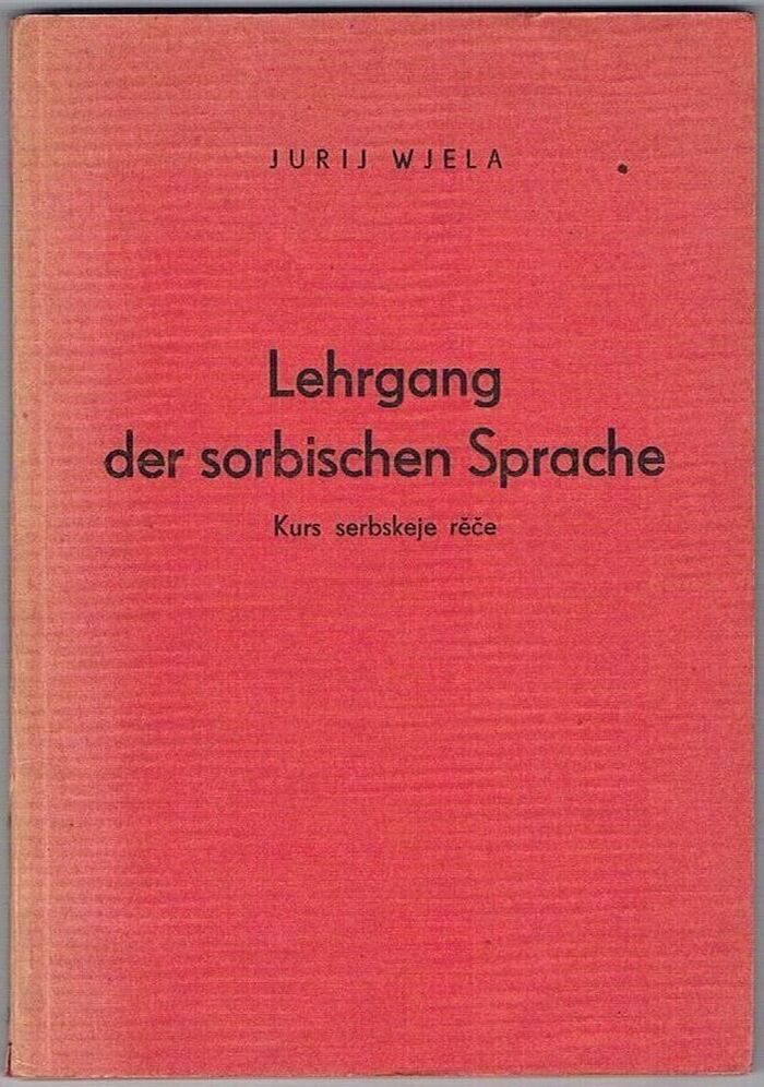 Lehrgang der sorbischen [Sorbian] Sprache:
Kurs serbskeje rece. Image