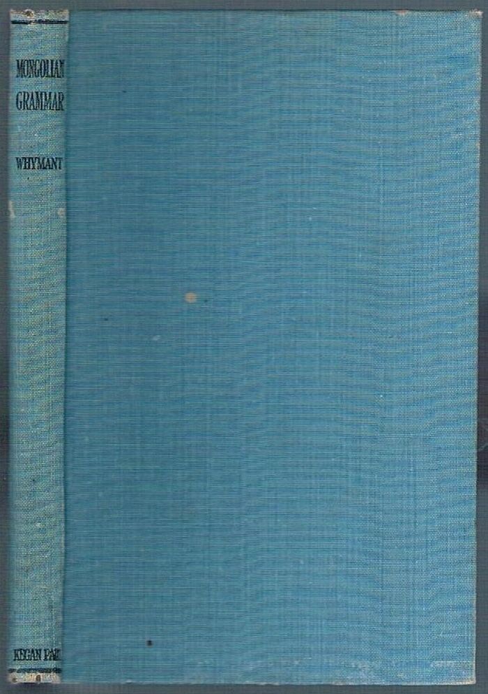 A Mongolian Grammar:
outlining the Khalka Mongolian with notes on the Buriat, Kalmuck, and Ordoss Mongolian. Image