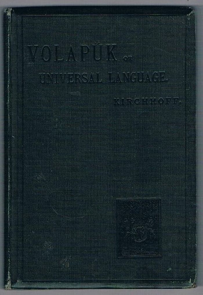 Volapük or Universal Language:
A short grammatical course.  Authorized translation. Third edition, improved, amended, and enlarged. With a new Volapük-English and English-Volapük vocabulary. Image