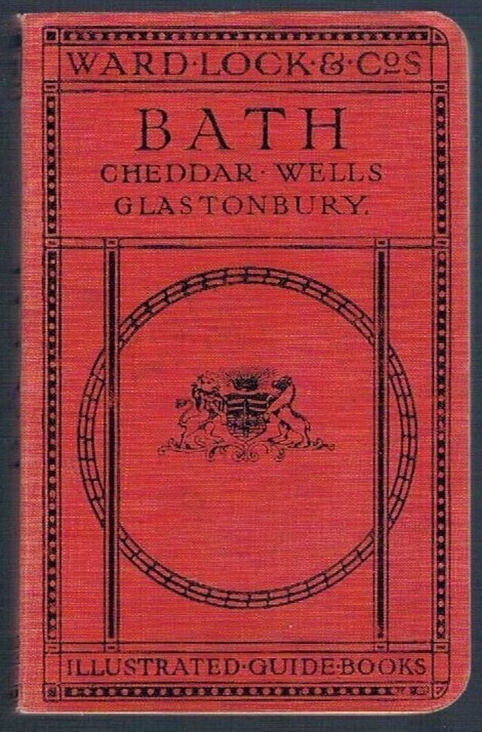 A Pictorial and Descriptive Guide to Bath:
with excursions to Cheddar, Wells, Glastonbury, Bristol, Frome, etc..  Plans of Bath and Wells and maps of the district.  Ninth Edition - Revised. Seventy Illustrations. Image