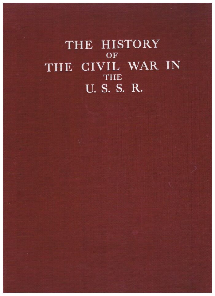 The History of the Civil War in the U.S.S.R.. I.  Volume One.
The Prelude of the Great Proletarian Revolution. From the Beginning of the War to the Beginning of October 1917. Image