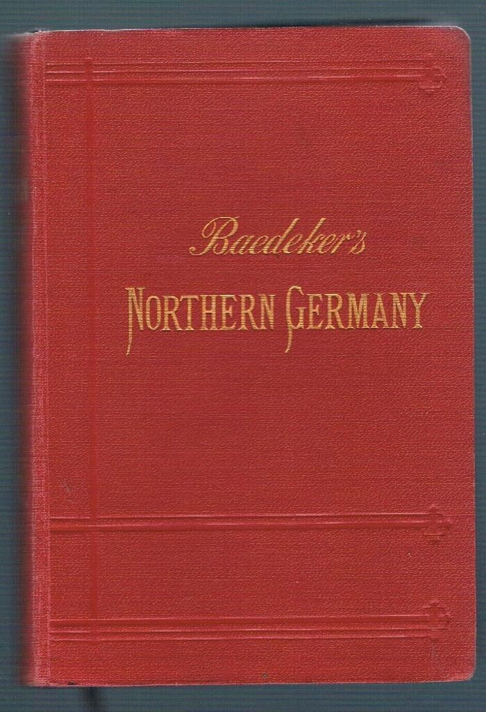 Northern Germany
as far as the Bavarian and Austrian Frontiers. With 47 maps and 81 plans. Fifteenth revised edition. Image