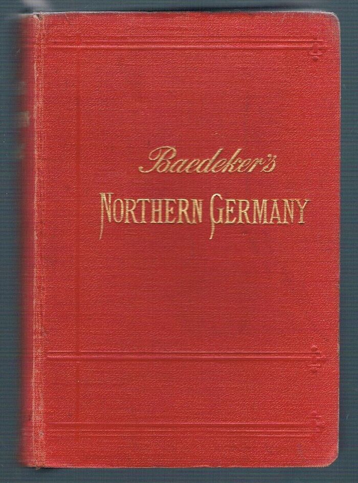 Northern Germany
as far as the Bavarian and Austrian Frontiers. With 54 maps and 101 plans. Sixteenth revised edition. Image