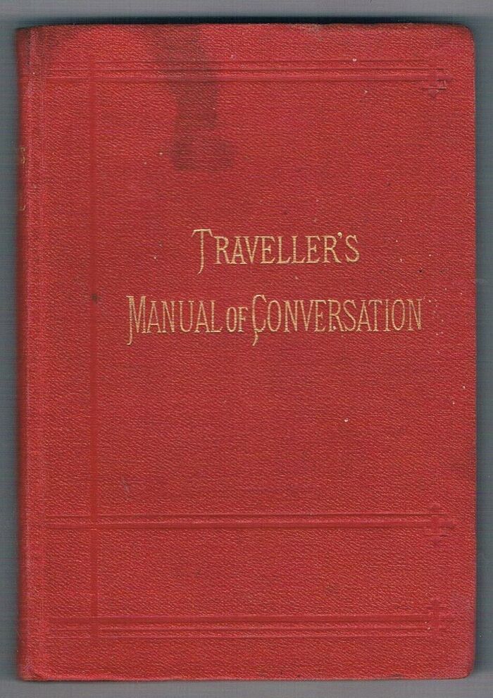 The Traveller's Manual of Conversation:
In four Languages.  English, German, French, Italian with vocabulary, short questions, etc.  Stereotype Edition. Image